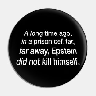 Epstein Did Not Kill Himself Pin