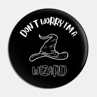 Don't Worry I'm A Wizard Pin