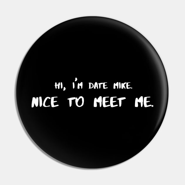 Date Mike Pin by TeEmporium