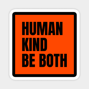 Human Kind be Both Magnet