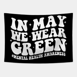 In May We Wear Green For Mental Health Awareness Month women Tapestry