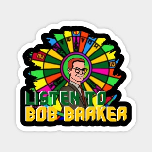 LISTEN TO BOB BARKER Magnet