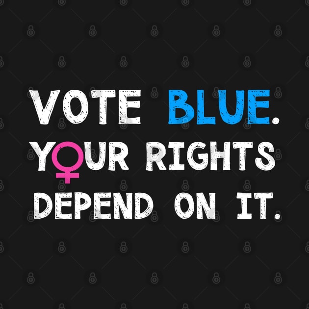 Vote Blue, Your Rights Depend On It by loeye