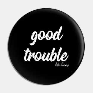 good trouble shirt, good trouble mask, good trouble hoodie, Pin