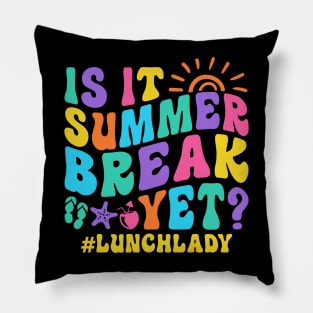 Is It Summer Break Yet Lunch Lady Pillow