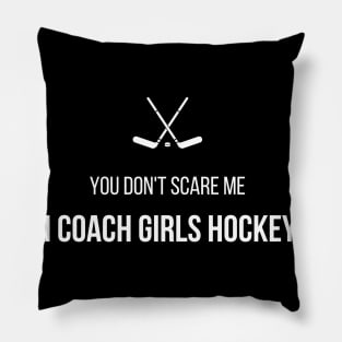 You Don't Scare Me I Coach hockey Pillow