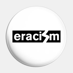Eracism Pin