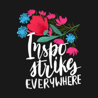 Inspo strikes everywhere T-Shirt