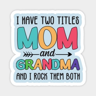 Mom And Grandma I Rock Them Both Magnet