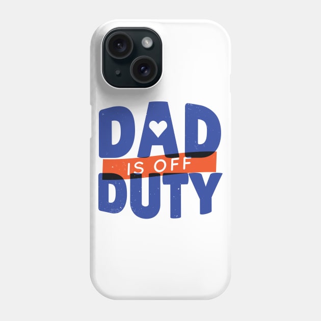 DAD OFF DUTY - lettering funny quotes typography - best gift for father Phone Case by Midoart