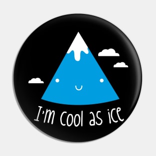 Cool as ice Pin