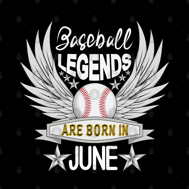 Baseball Legends Are Born In June by Designoholic