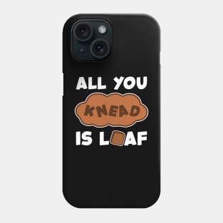 'All You Need Is Loaf' Funny Baking Design Phone Case