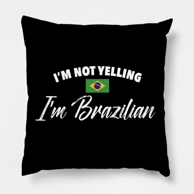 I'm not yelling. I'm Brazilian. Pillow by verde