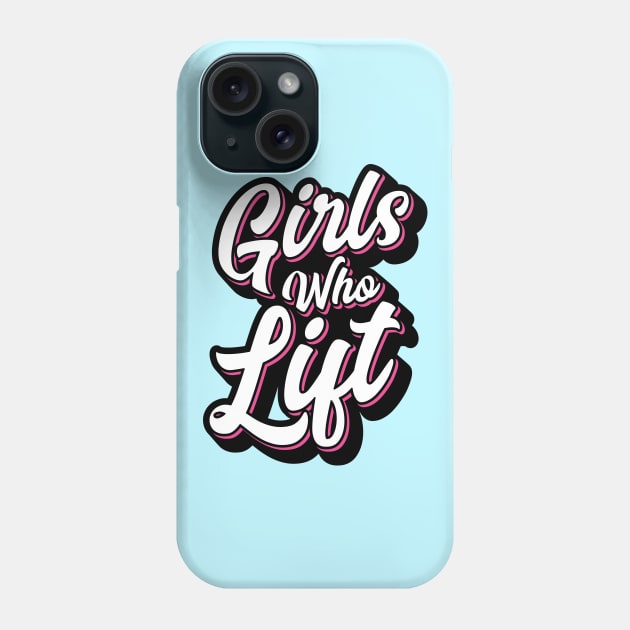 Girls Who Lift Script Phone Case by brogressproject