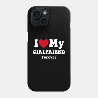 i Love My Girlfriend i Heart My Girlfriend Phone Case