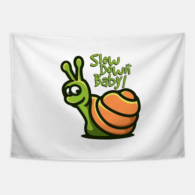 Snail Slow Down Baby Tapestry by taufikrizkyy