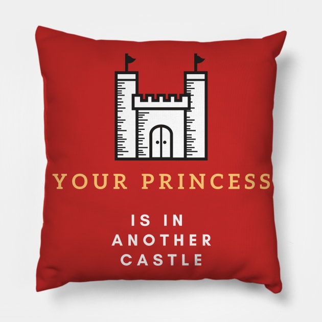 Your Princess Is In Another Castle Pillow by LegitHooligan