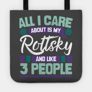 All I Care About Is My Rottsky And Like 3 People Tote