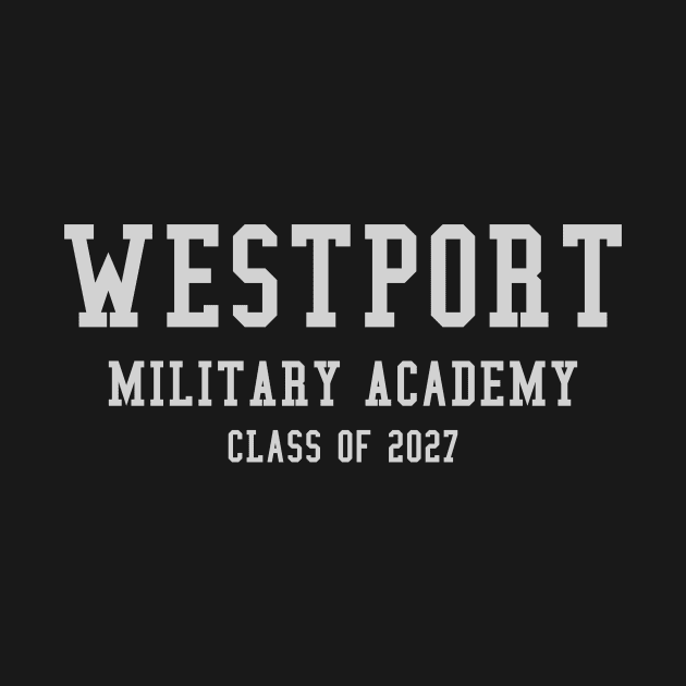 Westport Military Academy Graduate Class of 2027 by We're Alive