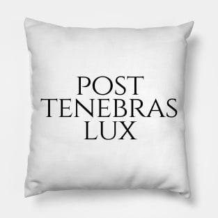 Post Tenebras Lux - Light After Darkness Pillow