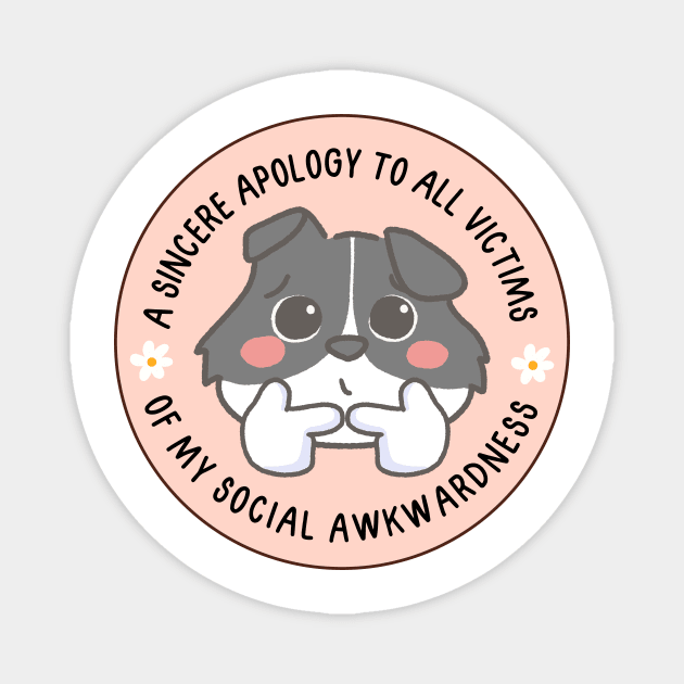 A sincere apology to all victims of my social awkwardness Magnet by medimidoodles