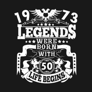 Legends were born in 1973 50th birthday life begins T-Shirt