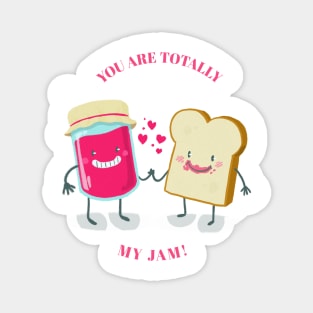 You are totally my jam - Valentine's day Magnet