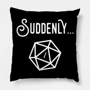 Suddenly Game Master Quotes TRPG Tabletop RPG Gaming Addict Pillow