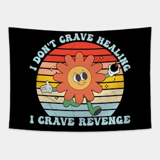 I Don't Crave Healing I Crave Revenge Tapestry