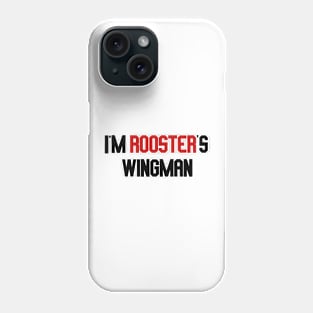 i'm rooster's wingman Phone Case