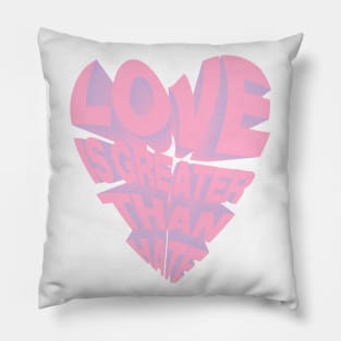 LOVE IS GREATER THAN HATE Pillow