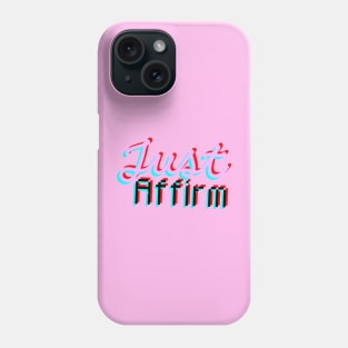 Just Affirm. Phone Case