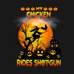 My Chicken Rides Shotgun Funny Gift Halloween T-Shirt