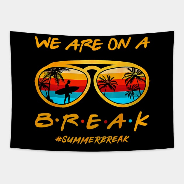 We Are On a Break Summer Break Sungles Last Day Of School Tapestry by JennyArtist