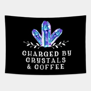 Charged by Crystals and Coffee Tapestry