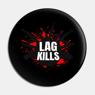 Lag Kills funny Gamer FPS-Shooter Pin