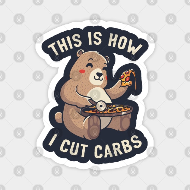 This Is How I Cut My Carbs - Funny Pizza Bear Gift Magnet by eduely