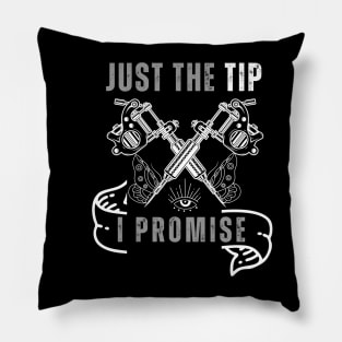 Just The Tip I Promise Funny Saying Tattoo Lover Pillow