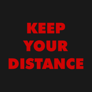 KEEP YOUR DISTANCE T-Shirt