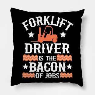 Forklift Driver Is The Bacon Of Jobs Funny Gift Pillow