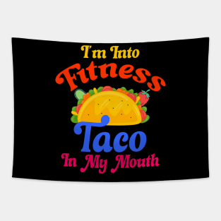 I'm Into Fitness Taco In My Mouth Tapestry