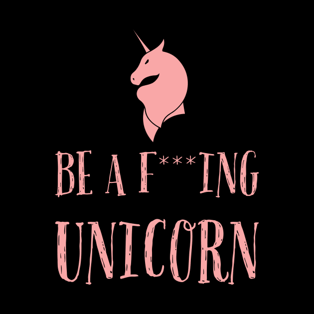 Be a f***ing unicorn by Room Thirty Four