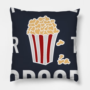 I'm Just Here for the Popcorn Pillow