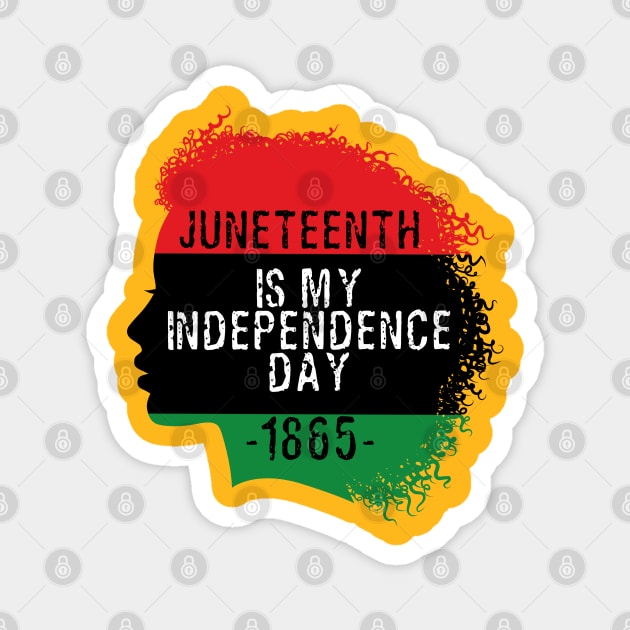 Juneteenth is my independence day Magnet by PincGeneral