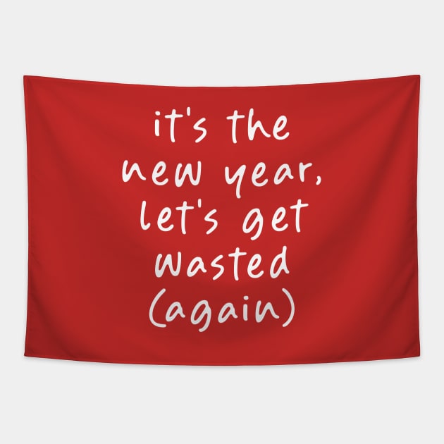 It's the New Year, Let's get Wasted (Again)! Tapestry by Teeworthy Designs