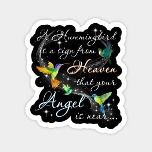 A hummingbird is a sign from heaven that your angel is near... Magnet