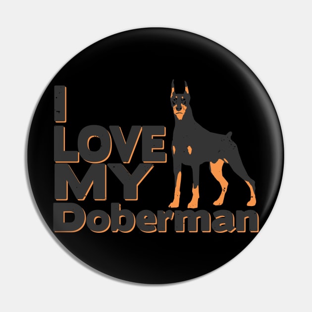 i love my doberman Pin by absolemstudio