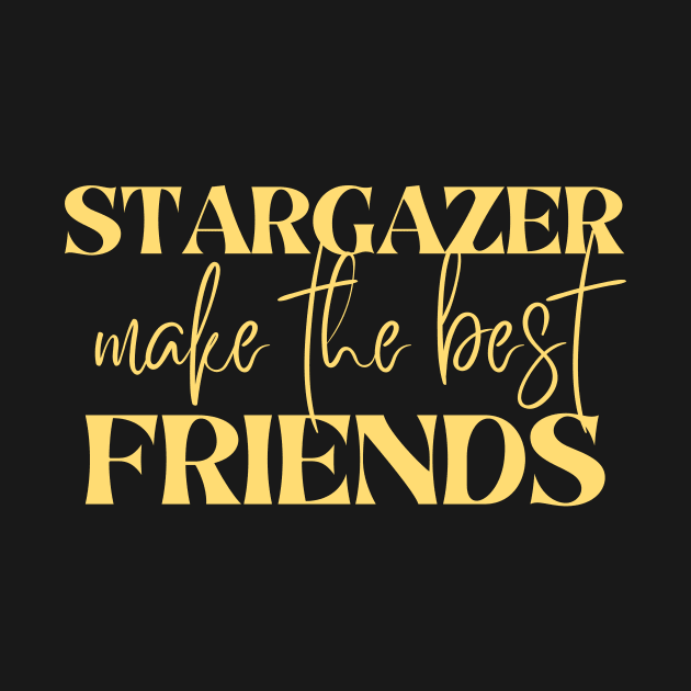 Stargazer make the best friends by 46 DifferentDesign