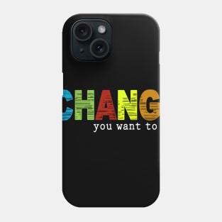 Be The Change You Want To See Gift For Christian Phone Case